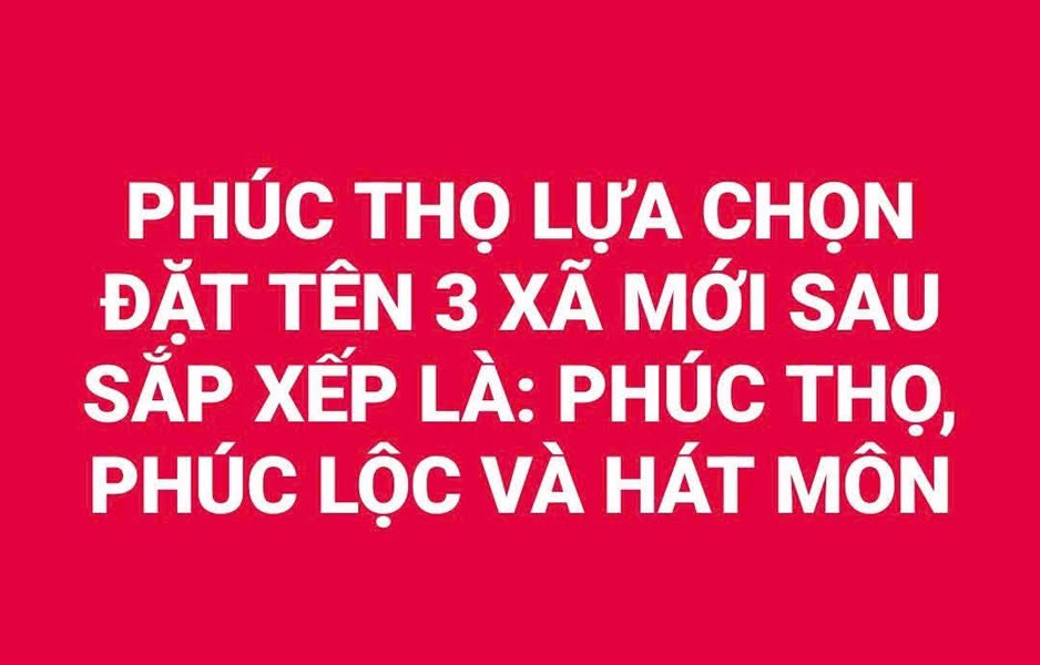 PHÚC THỌ LỰA CHỌN ĐẶT TÊN 3 XÃ MỚI SAU SẮP XẾP LÀ: PHÚC THỌ, PHÚC LỘC VÀ HÁT MÔN