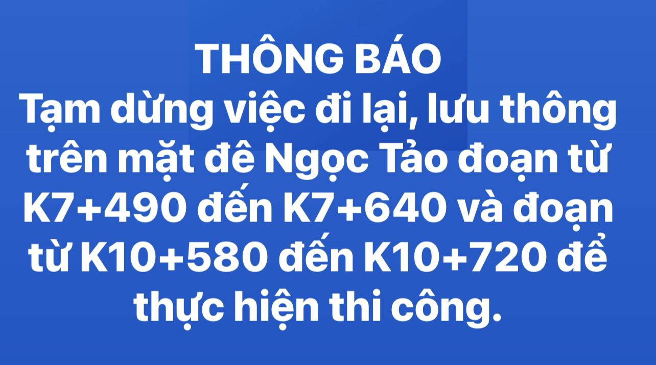 Thông báo tạm dừng việc đi lại, lưu thông trên mặt đê Ngọc Tảo đoạn từ K7+490 đến K7+640 và đoạn từ K10+580 đến K10+720 để thực hiện thi công.